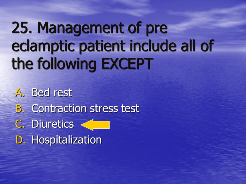 25. Management of pre eclamptic patient include all of the following EXCEPT Bed rest